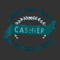 Don't Get Busy. Cashier. Be Productive Profession Career Wor T Shirt Baby Bodysuit | Artistshot