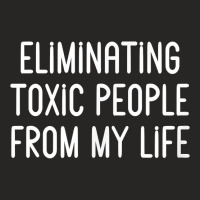 Eliminating Toxic People From My Life T Shirt Ladies Fitted T-shirt | Artistshot