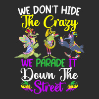 Don't Hide The Crazy We Parade It Down The Street Mardi Gras T Shirt Exclusive T-shirt | Artistshot