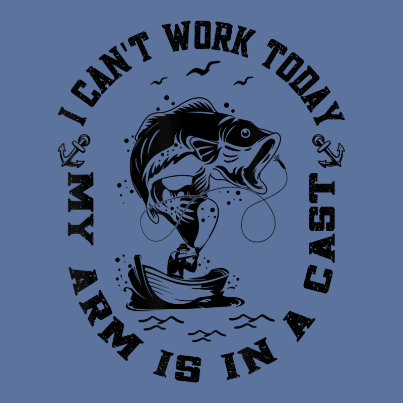 Fisherman I Can't Work Today My Arm Is In A Cast Funny Fish T Shirt Lightweight Hoodie | Artistshot