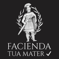 Funny Latin To Do List   Facienda   Tua Mater   Ancient Rome T Shirt T-shirt | Artistshot