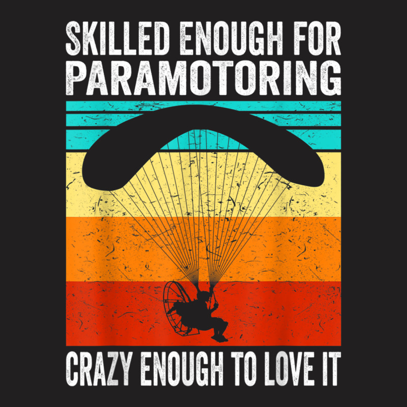 Skilled Enough For Paramotoring Vintage Paramotor T-shirt | Artistshot