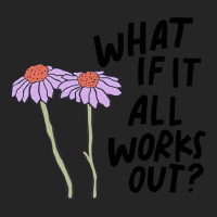 Floral What If It All Works Out Sweatshirt Unisex Hoodie | Artistshot