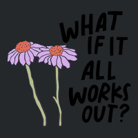 Floral What If It All Works Out Sweatshirt Crewneck Sweatshirt | Artistshot