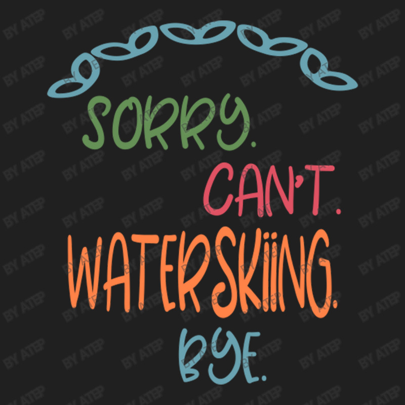 Sorry Can't Waterskiing Bye Ladies Polo Shirt by Atep | Artistshot