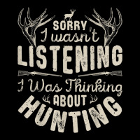 Sorry I Wasn't Listening Thinking About Hunting T Shirt Gift Lightweight Hoodie | Artistshot