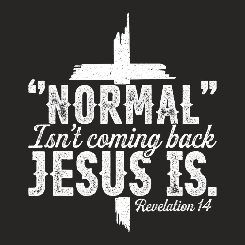 Jesus Christian Normal Isnt Coming Back Jesus Is Revelation 14 357 Chr Ladies Fitted T-Shirt by Karies_Store | Artistshot