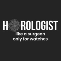 Horologist Like A Surgeon Only For Watches T Shirt 3/4 Sleeve Shirt | Artistshot