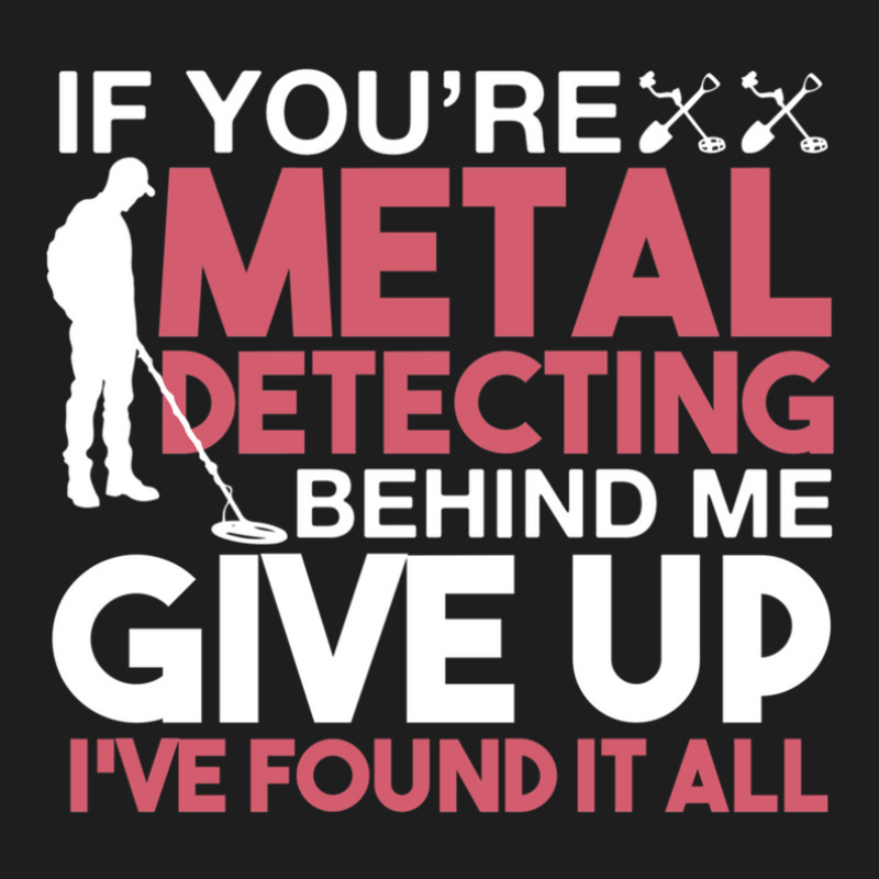 Funny Metal Detecting 1 Classic T-shirt by TIMMYBWRIGHT | Artistshot