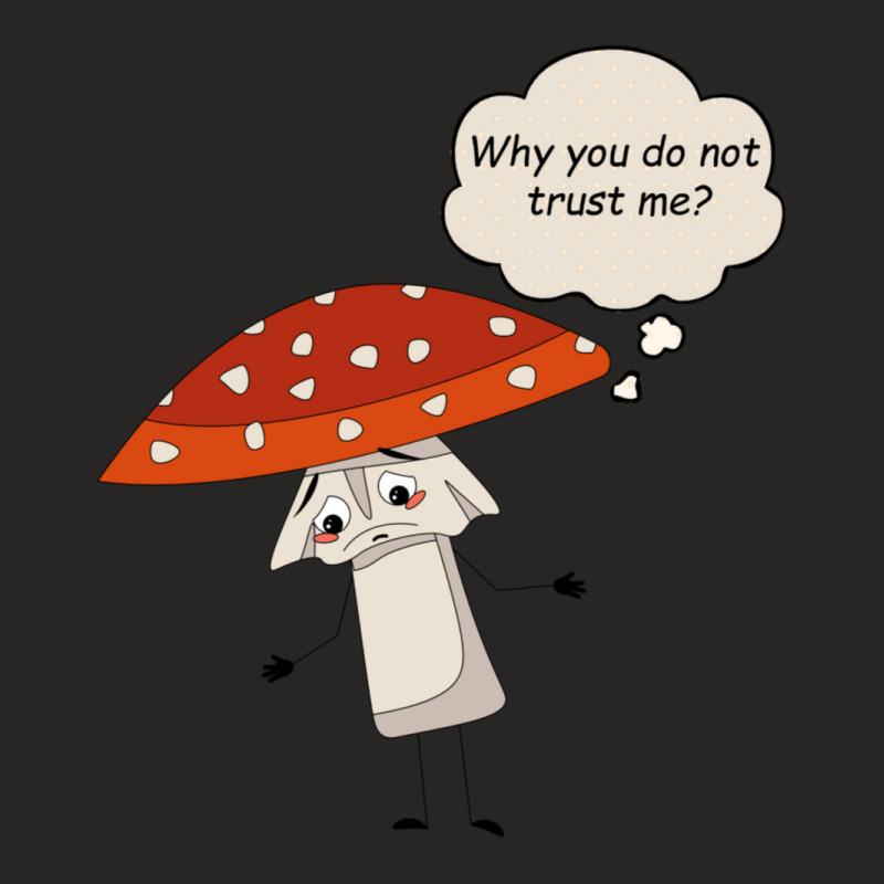 Why You Do Not Trust Me Sad Amanita Muscaria Ladies Fitted T-Shirt by apolitery | Artistshot