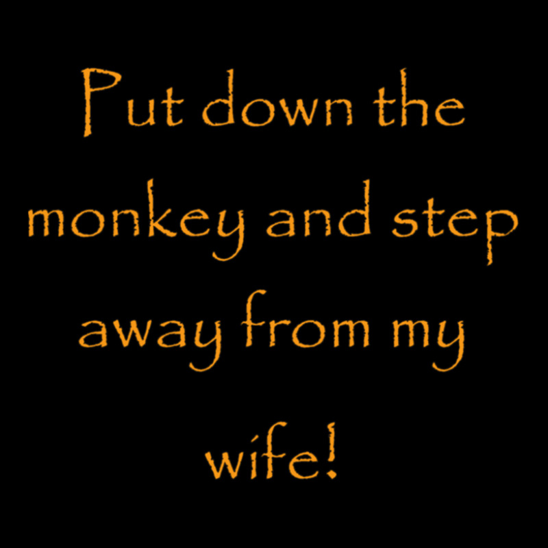 Put Down The Monkey And Step Away From My Wife   1 Adjustable Cap | Artistshot