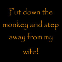 Put Down The Monkey And Step Away From My Wife   1 Unisex Jogger | Artistshot