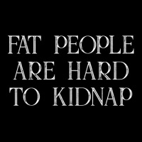 Fat People Are Hard To Kidnap Legging | Artistshot