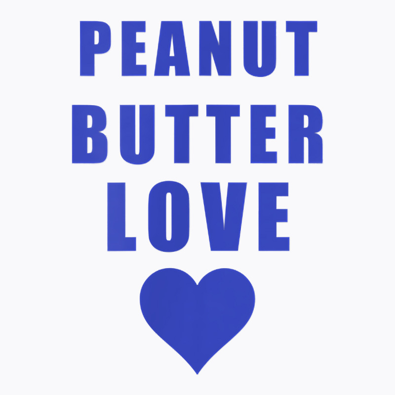 Penny Tees Peanut Butter Love T Shirt T-shirt | Artistshot