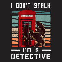 I Don't Stalk Retro Telephone Booth Investigator Detective T Shirt T-shirt | Artistshot