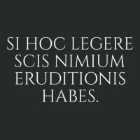 Si Hoc Legere Scis Nimium Eruditionis Habes   Latin Language T Shirt Women's Triblend Scoop T-shirt | Artistshot