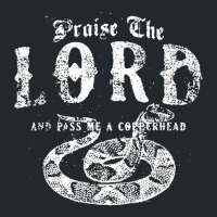 Praise The Lord And Pass Me A Copperhead T Shirt Crewneck Sweatshirt | Artistshot