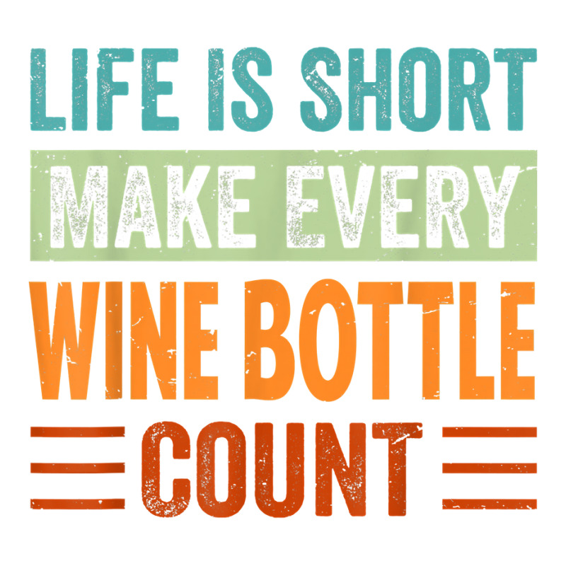 Life Is Short Make Every Wine Bottle Count   Funny Sarcastic T Shirt Youth Tee | Artistshot