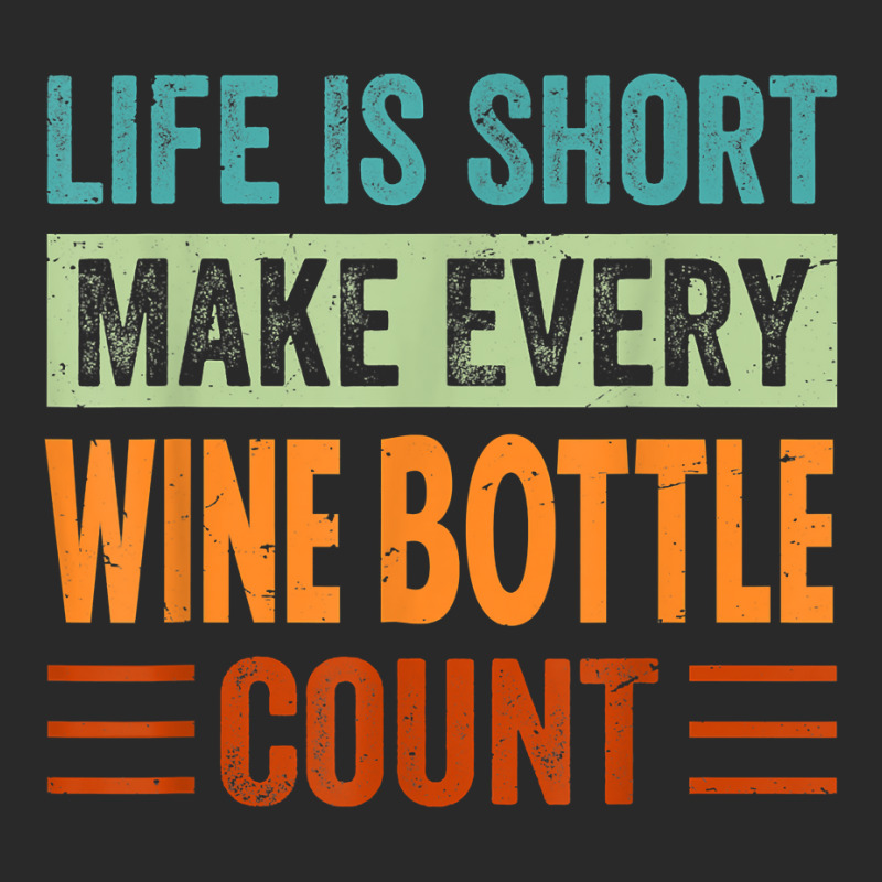 Life Is Short Make Every Wine Bottle Count   Funny Sarcastic T Shirt Toddler T-shirt | Artistshot