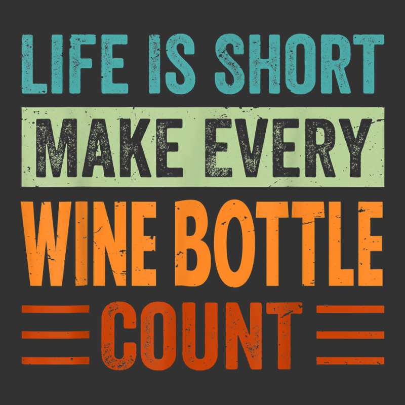 Life Is Short Make Every Wine Bottle Count   Funny Sarcastic T Shirt Baby Bodysuit | Artistshot