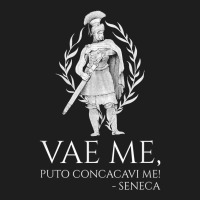 Latin Language   Vae Me, Puto Concacavi Me!   Seneca Quote T Shirt Classic T-shirt | Artistshot