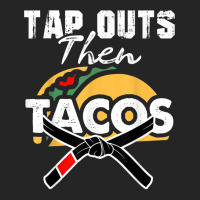 Tap Outs Then Tacos Funny Brazilian Bjj Jiu Jitsu Lover Unisex Hoodie | Artistshot