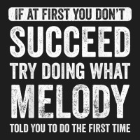 Melody If At First You Don't Succeed Try Doing What Melody T Shirt Classic T-shirt | Artistshot