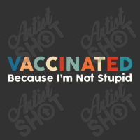 Vaccinated Because I'm Not Stupid Baby Bodysuit | Artistshot