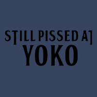 Still Pissed At Yoko Exclusive T-shirt | Artistshot