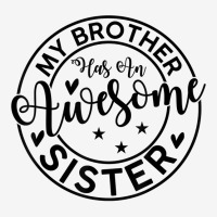 My Brother Has An Awesome Sister Funny Sibling T Shirt Adjustable Cap | Artistshot