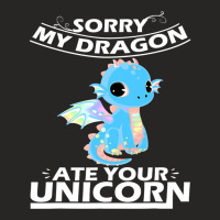 Sorry My Dragon Ate Your Unicorn 31 Ladies Fitted T-shirt | Artistshot