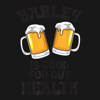 Barley Is Good For Gut Health Funny Beer T Shirt Flannel Shirt | Artistshot