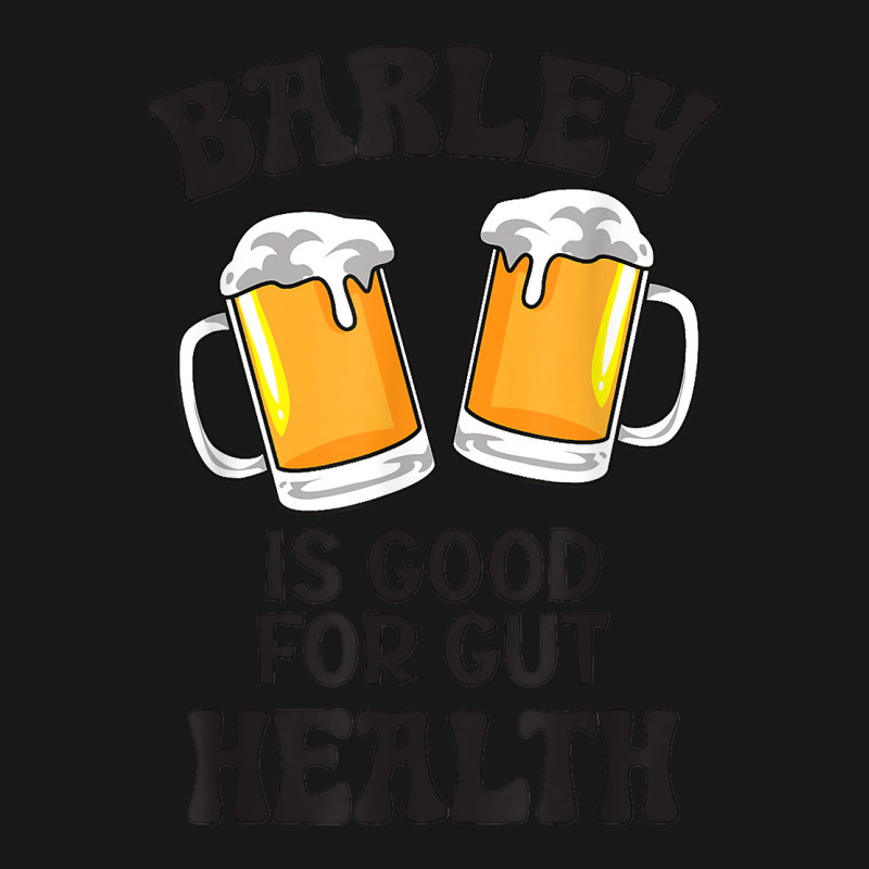 Barley Is Good For Gut Health Funny Beer T Shirt Flannel Shirt | Artistshot