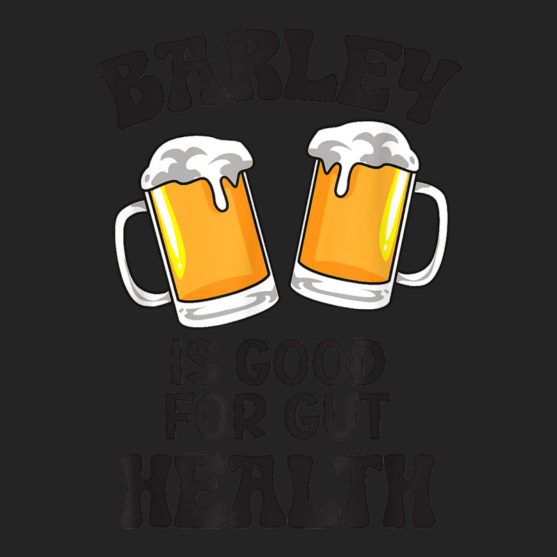 Barley Is Good For Gut Health Funny Beer T Shirt 3/4 Sleeve Shirt | Artistshot