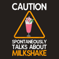 Caution Spontaneously Talks About Milkshake T Shirt Tank Top | Artistshot