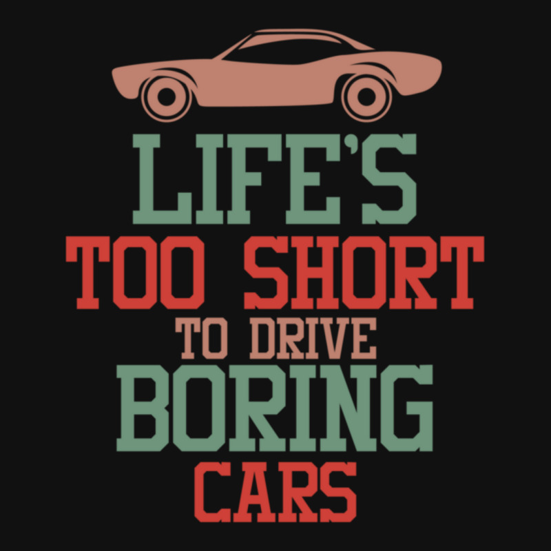 Life's Too Short To Drive Boring Cars Graphic T-shirt | Artistshot