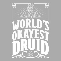 D&d Worlds Okayest Druid T-shirt | Artistshot