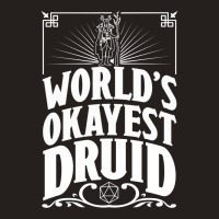 D&d Worlds Okayest Druid Tank Top | Artistshot