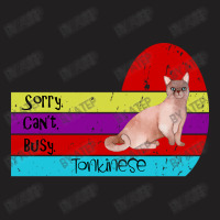 Tonkinese Cat Sorry Cant Busy T-shirt | Artistshot