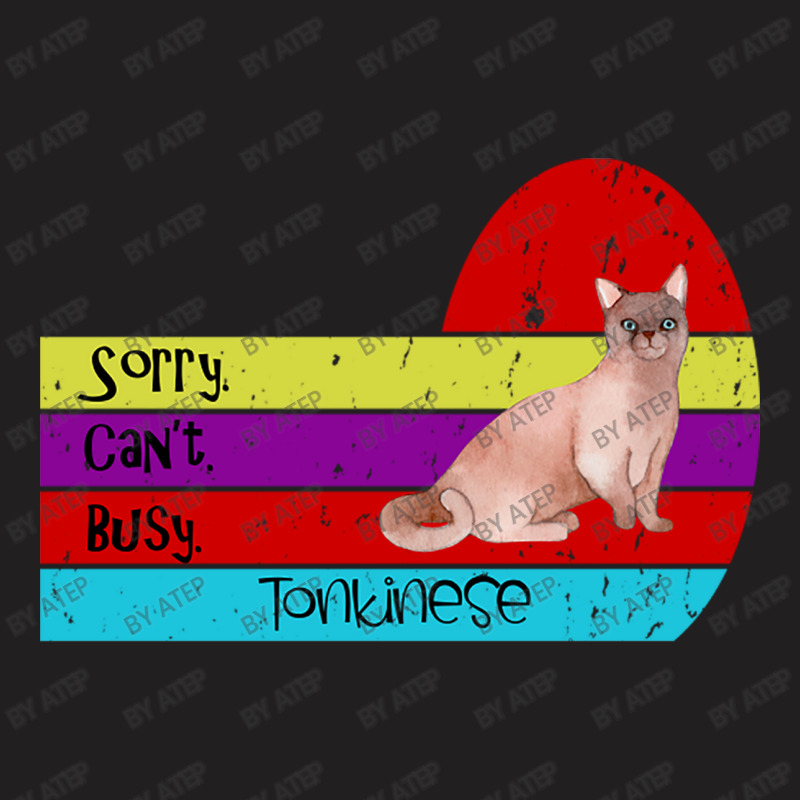 Tonkinese Cat Sorry Cant Busy T-shirt | Artistshot