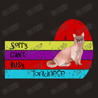 Tonkinese Cat Sorry Cant Busy Tank Top | Artistshot