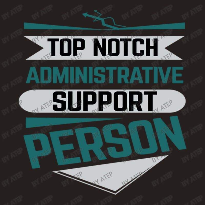 Top Notch Administrative Support Person Tank Top by Atep | Artistshot