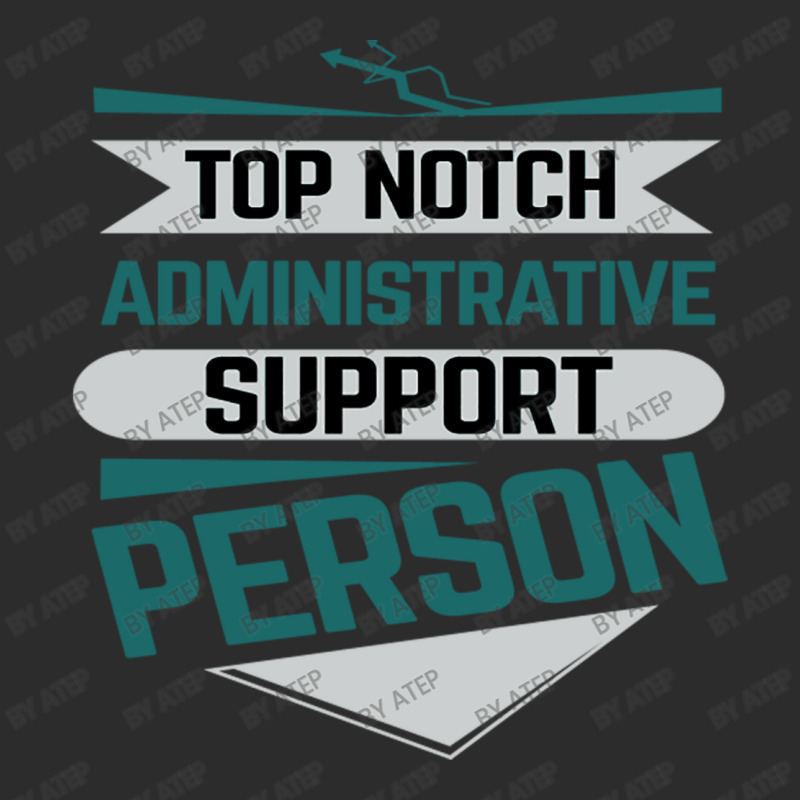 Top Notch Administrative Support Person Exclusive T-shirt by Atep | Artistshot