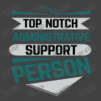 Top Notch Administrative Support Person Vintage T-shirt | Artistshot