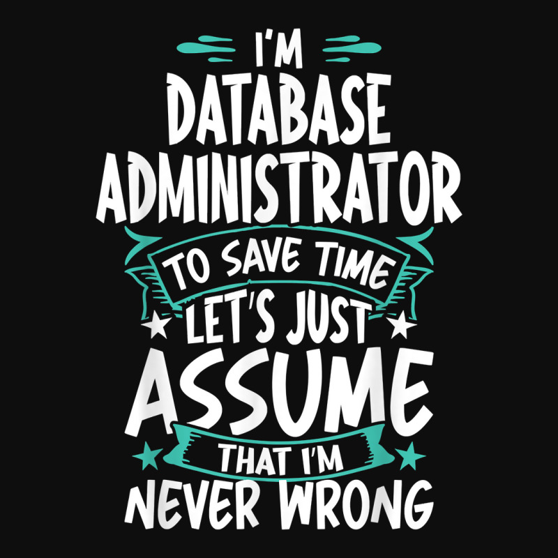 Database Administrator Never Wrong T Shirt Crop Top by angellacz6cstu | Artistshot