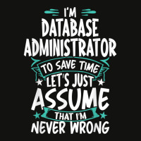 Database Administrator Never Wrong T Shirt Scorecard Crop Tee | Artistshot