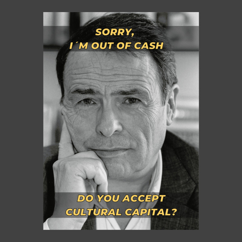 Pierre Bourdieu Cultural Capital Sociology Meme Vintage T-Shirt by PauletteWatkins1 | Artistshot