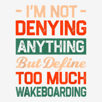 Define Too Much Wakeboarding Funny Wakeboarder Humor T Shirt Adjustable Cap | Artistshot