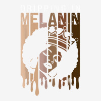 Dripping In Melanin For Women Proud Of Black Skin Tone T Shirt Graphic T-shirt | Artistshot