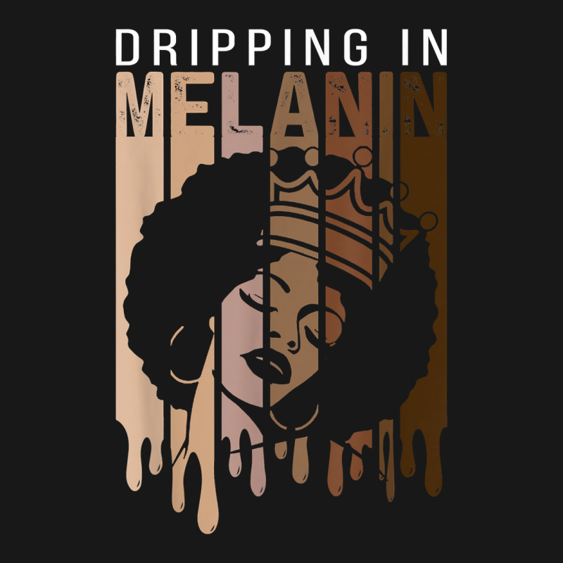 Dripping In Melanin For Women Proud Of Black Skin Tone T Shirt Flannel Shirt | Artistshot